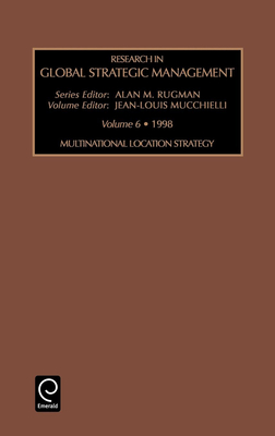 Multinational Location Strategy - Rugman, Alan M (Editor), and Mucchielli, J L