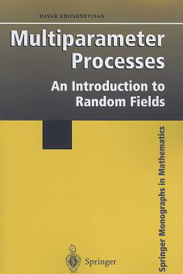 Multiparameter Processes: An Introduction to Random Fields - Khoshnevisan, Davar