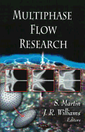 Multiphase Flow Research. Edited by S. Martin and J.R. Williams