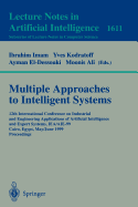 Multiple Approaches to Intelligent Systems: 12th International Conference on Industrial and Engineering Applications of Artificial Intelligence and Expert Systems Iea/Aie-99, Cairo, Egypt, May 31 - June 3, 1999, Proceedings