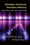 Multiple Attribute Decision Making: Methods and Applications