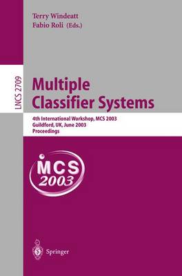 Multiple Classifier Systems: 4th International Workshop, MCS 2003, Guilford, Uk, June 11-13, 2003, Proceedings - Windeatt, Terry (Editor), and Roli, Fabio (Editor)