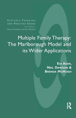 Multiple Family Therapy: The Marlborough Model and Its Wider Applications - Asen, Eia (Editor), and Dawson, Neil (Editor), and McHugh, Brenda (Editor)