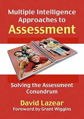 Multiple Intelligences Approach to Assessment: Solving the Assessment Conundrum - Lazear, David