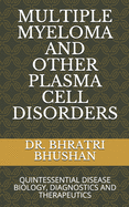 Multiple Myeloma and Other Plasma Cell Disorders: Quintessential Disease Biology, Diagnostics and Therapeutics