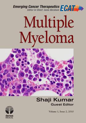 Multiple Myeloma - Kumar, Shaji (Guest editor), and Abraham, Jame (Editor-in-chief)