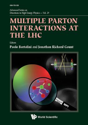 Multiple Parton Interactions At The Lhc - Bartalini, Paolo (Editor), and Gaunt, Jonathan Richard (Editor)