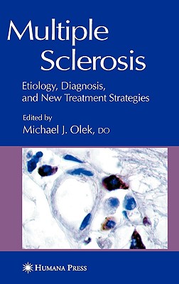 Multiple Sclerosis: Etiology, Diagnosis, and New Treatment Strategies - Olek, Michael (Editor)