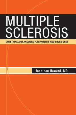 Multiple Sclerosis: Questions and Answers for Patients and Loved Ones - Howard, Jonathan, MD
