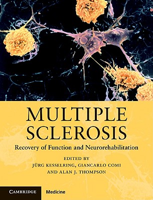 Multiple Sclerosis: Recovery of Function and Neurorehabilitation - Kesselring, Jrg (Editor), and Comi, Giancarlo (Editor), and Thompson, Alan J (Editor)