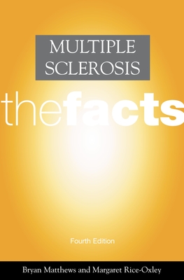 Multiple Sclerosis: The Facts - Matthews, Bryan, and Rice-Oxley, Margaret