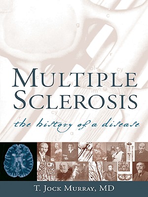 Multiple Sclerosis: The History of a Disease - Murray, T Jock, Dr., MS