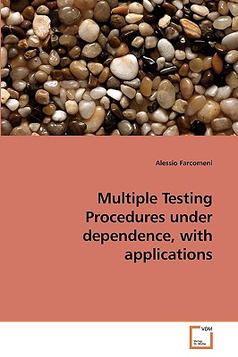 Multiple Testing Procedures under dependence, with applications - Farcomeni, Alessio