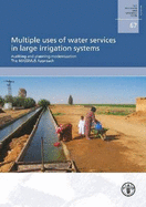Multiple Uses of Water Services in Large Irrigation Systems Auditing and Planning Modernization the Massmus Approach: Fao Irrigation and Drainage Paper #67