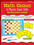 Multiplication & Division, Grades 3-6: Familiar and Flexible Games with Dozens of Variations That Help Struggling Learners Practice and Really Master Multiplication & Division Facts - Kiernan, Denise