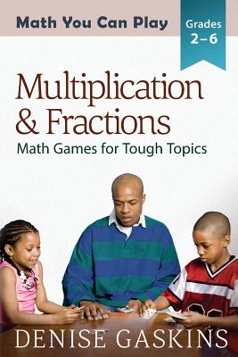 Multiplication & Fractions: Math Games for Tough Topics - Gaskins, Denise