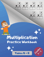 Multiplication Practice Workbook, Tables 0-11, Grades 3-5: Multiplications with Digits 0 to 11; Over 1700 Math Drills; Multiplication Table included.