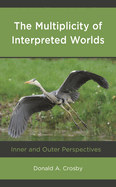 Multiplicity of Interpreted Worlds: Inner and Outer Perspectives