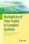 Multiplicity of Time Scales in Complex Systems: Challenges for Sciences and Communication I