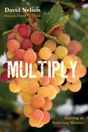 Multiply: Building an Enduring Ministry