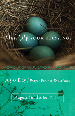 Multiply Your Blessings: A 90 Day Prayer Partner Experience - Gold, August, and Fotinos, Joel