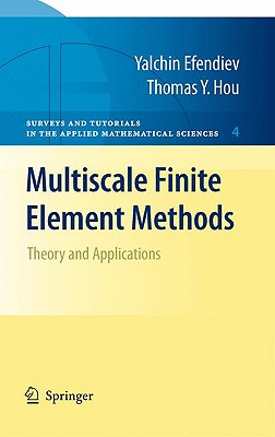 Multiscale Finite Element Methods: Theory and Applications - Efendiev, Yalchin, and Hou, Thomas Y