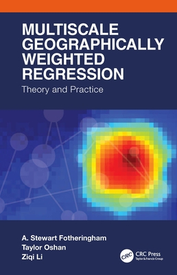 Multiscale Geographically Weighted Regression: Theory and Practice - Fotheringham, A Stewart, and Oshan, Taylor M, and Li, Ziqi