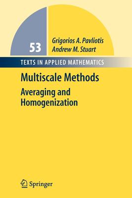 Multiscale Methods: Averaging and Homogenization - Pavliotis, Grigoris, and Stuart, Andrew