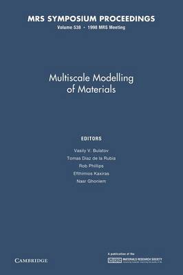 Multiscale Modelling of Materials: Volume 538 - Bulatov, Vasily V. (Editor), and Rubia, Tomas Diaz de la (Editor), and Phillips, Rob (Editor)