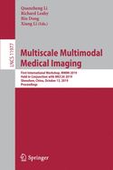 Multiscale Multimodal Medical Imaging: First International Workshop, MMMI 2019, Held in Conjunction with Miccai 2019, Shenzhen, China, October 13, 2019, Proceedings