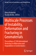 Multiscale Processes of Instability, Deformation and Fracturing in Geomaterials: Proceedings of 12th International Workshop on Bifurcation and Degradation in Geomechanics