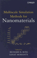 Multiscale Simulation Methods for Nanomaterials - Ross, Richard B, PhD (Editor), and Mohanty, Sanat (Editor)