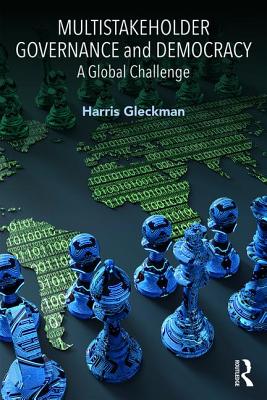 Multistakeholder Governance and Democracy: A Global Challenge - Gleckman, Harris