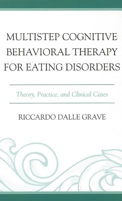 Multistep Cognitive Behavioral Therapy for Eating Disorders: Theory, Practice, and Clinical Cases - Dalle Grave, Riccardo