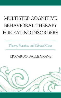 Multistep Cognitive Behavioral Therapy for Eating Disorders: Theory, Practice, and Clinical Cases - Dalle Grave, Riccardo