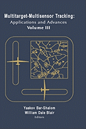 Multitarget-Multisensor Tracking: Applications and Advances Vol. III - Bar-Shalom, Yaakov