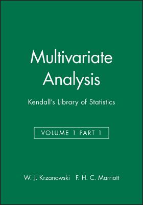 Multivariate Analysis, Volume 1, Part 1: Kendall's Library of Statistics - Krzanowski, W J, and Marriott, F H C