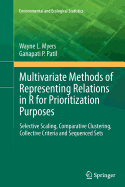 Multivariate Methods of Representing Relations in R for Prioritization Purposes: Selective Scaling, Comparative Clustering, Collective Criteria and Sequenced Sets