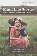 Mum Life Stories: Micro Fiction: Volume Two
