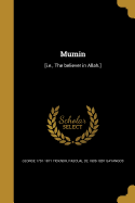 Mumin: [I.E., the Believer in Allah.]