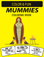 Mummies Coloring Book: Funny Mummies Coloring Book for Preschoolers, kids & Adults