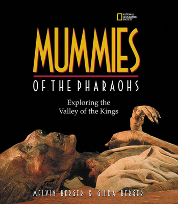 Mummies of the Pharaohs: Exploring the Valley of the Kings - Berger, Melvin