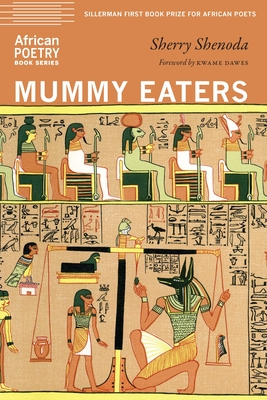 Mummy Eaters - Shenoda, Sherry, and Dawes, Kwame (Foreword by)