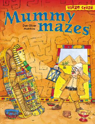 Mummy Mazes: Maze Craze - Matthies, Don-Oliver