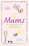 Mums: A Celebration of Motherhood