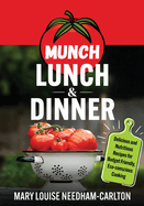 Munch Lunch & Dinner: Delicious and Nutritious Recipes for Budget Friendly, Eco-conscious Cooking