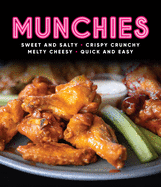 Munchies: Sweet and Salty, Crispy Crunchy, Melty Cheesy, Quick and Easy