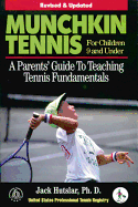 Munchkin Tennis for Children 9 and Under: A Parents' Guide to Teaching Tennis Fundamentals