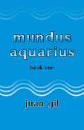 Mundus Aquarius - Book One - Gil, Juan