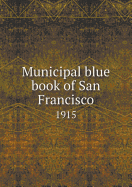 Municipal Blue Book of San Francisco 1915